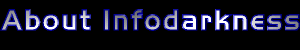 About Infodarkness