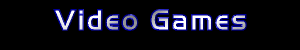 Video Games